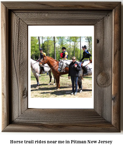 horse trail rides near me in Pitman, New Jersey